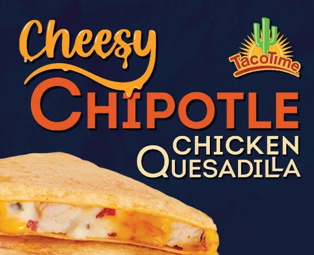 TacoTime Cheesy Chipotle Chicken Quesadilla jpg